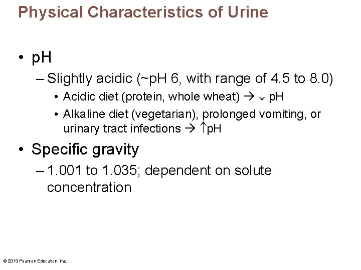 Physical Characteristics of Urine • p. H – Slightly acidic (~p. H 6, with