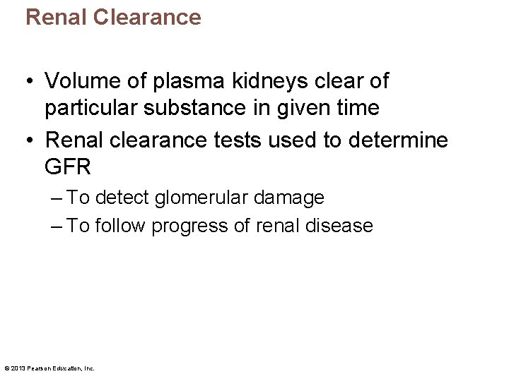 Renal Clearance • Volume of plasma kidneys clear of particular substance in given time