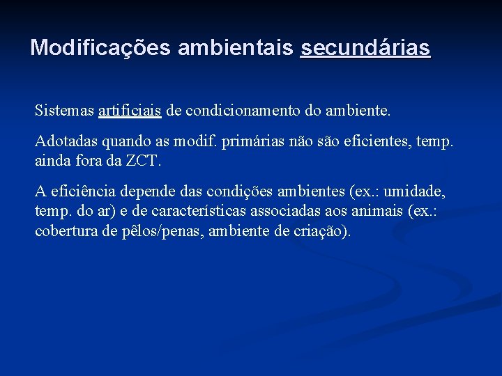 Modificações ambientais secundárias Sistemas artificiais de condicionamento do ambiente. Adotadas quando as modif. primárias