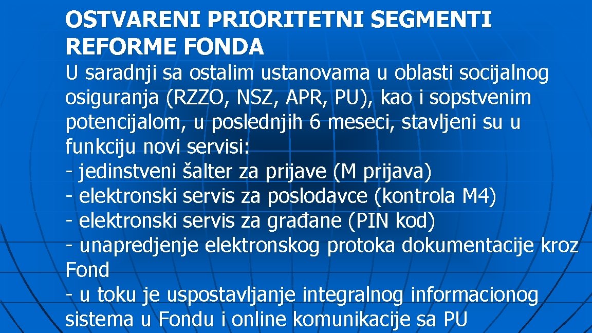 OSTVARENI PRIORITETNI SEGMENTI REFORME FONDA U saradnji sa ostalim ustanovama u oblasti socijalnog osiguranja