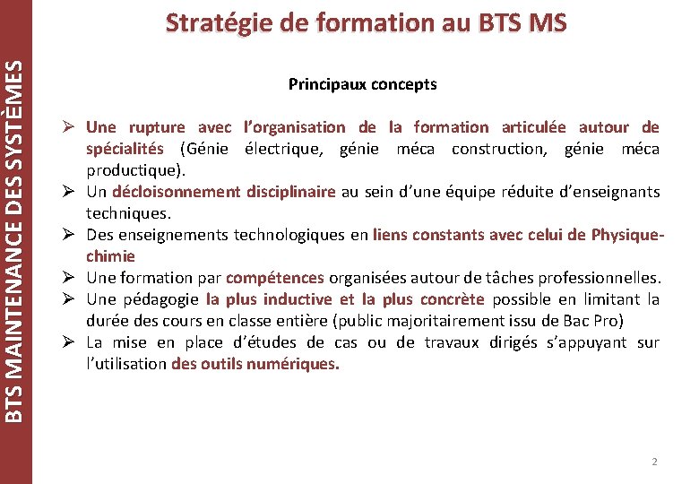 BTS MAINTENANCE DES SYSTÈMES Stratégie de formation au BTS MS Principaux concepts Ø Une