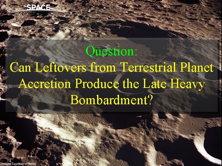 Question: Can Leftovers from Terrestrial Planet Accretion Produce the Late Heavy Bombardment? 