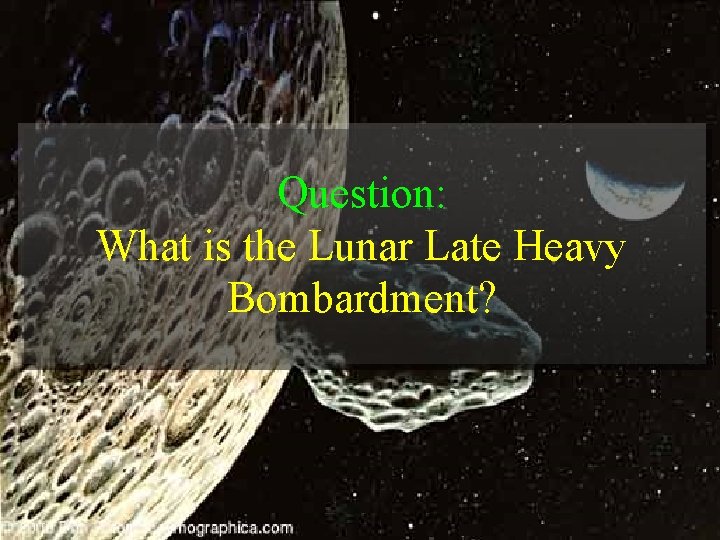 Question: What is the Lunar Late Heavy Bombardment? 