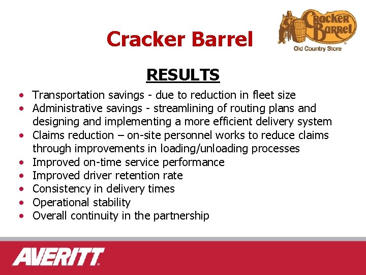 Cracker Barrel RESULTS • Transportation savings - due to reduction in fleet size •