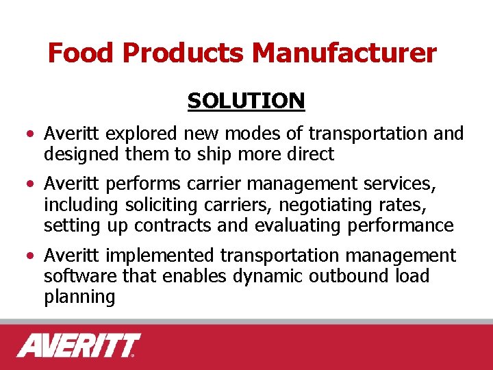Food Products Manufacturer SOLUTION • Averitt explored new modes of transportation and designed them