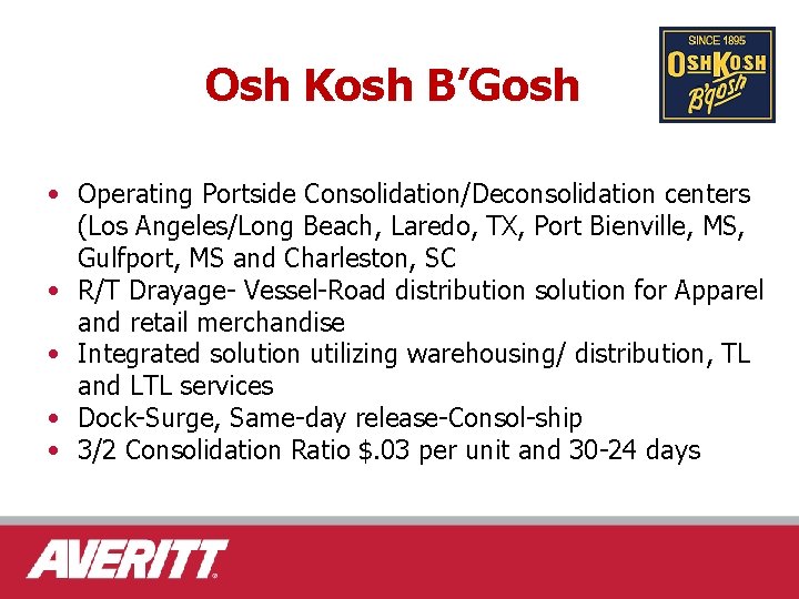 Osh Kosh B’Gosh • Operating Portside Consolidation/Deconsolidation centers (Los Angeles/Long Beach, Laredo, TX, Port