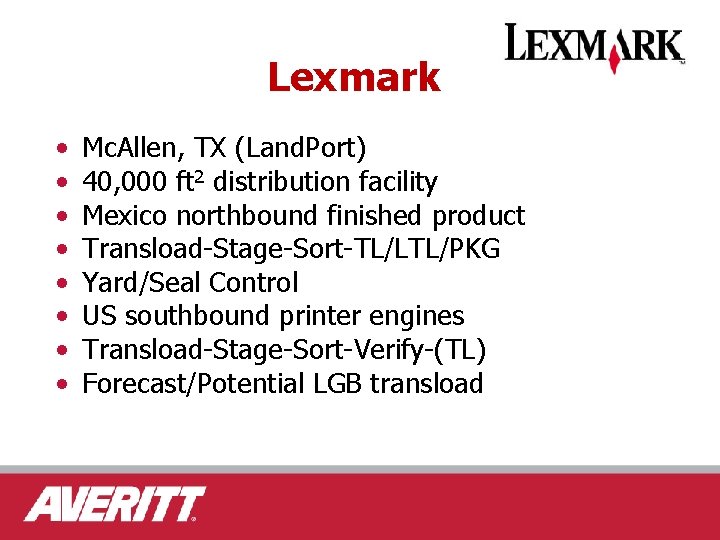 Lexmark • • Mc. Allen, TX (Land. Port) 40, 000 ft 2 distribution facility