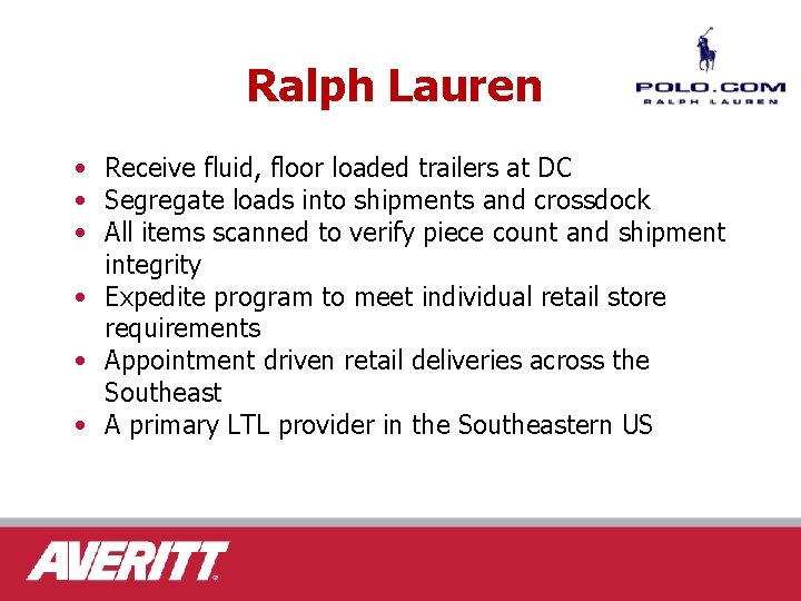 Ralph Lauren • Receive fluid, floor loaded trailers at DC • Segregate loads into
