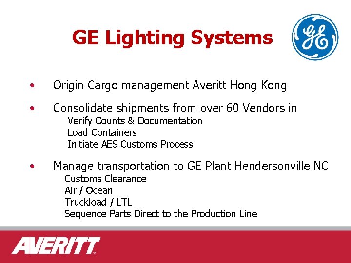 GE Lighting Systems • Origin Cargo management Averitt Hong Kong • Consolidate shipments from