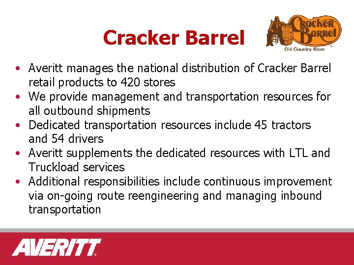 Cracker Barrel • Averitt manages the national distribution of Cracker Barrel retail products to