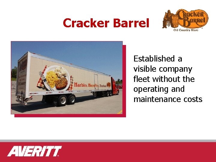 Cracker Barrel Established a visible company fleet without the operating and maintenance costs 