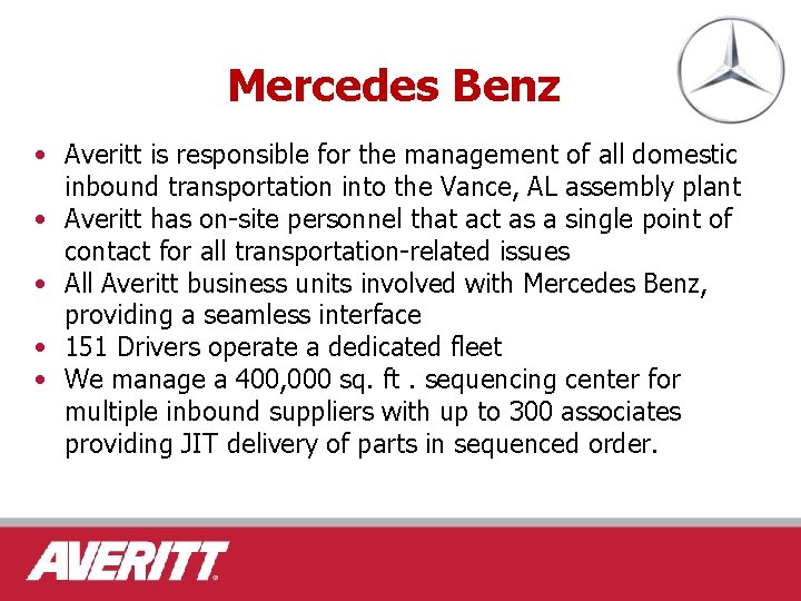 Mercedes Benz • Averitt is responsible for the management of all domestic inbound transportation