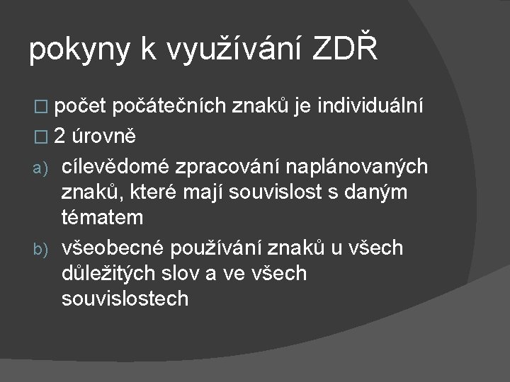 pokyny k využívání ZDŘ � počet počátečních znaků je individuální � 2 úrovně a)