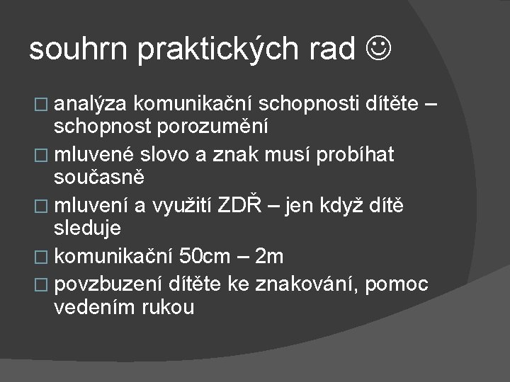 souhrn praktických rad � analýza komunikační schopnosti dítěte – schopnost porozumění � mluvené slovo