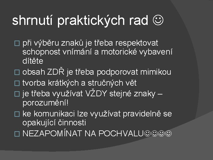 shrnutí praktických rad při výběru znaků je třeba respektovat schopnost vnímání a motorické vybavení