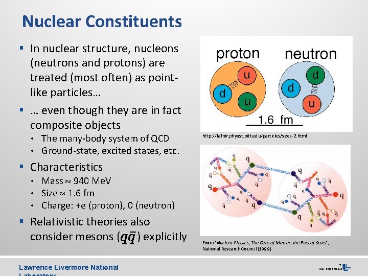 Nuclear Constituents § In nuclear structure, nucleons (neutrons and protons) are treated (most often)