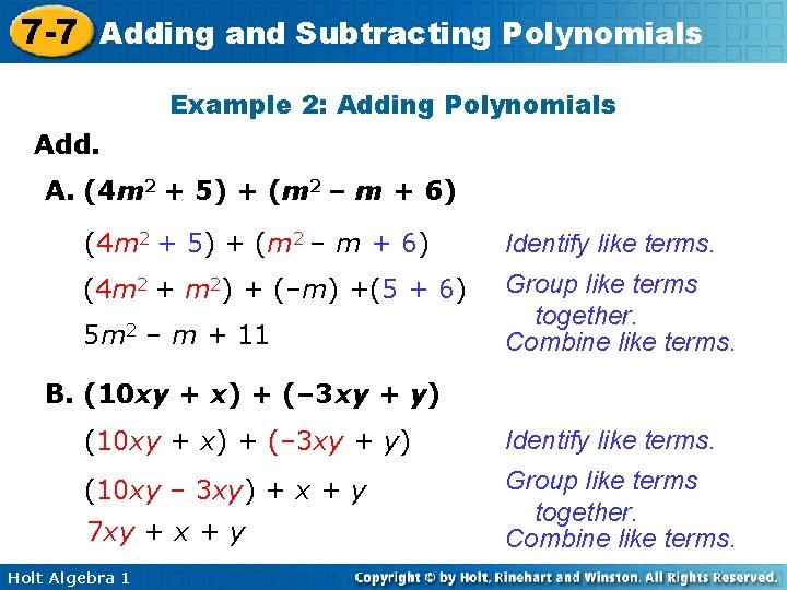 7 -7 Adding and Subtracting Polynomials Example 2: Adding Polynomials Add. A. (4 m
