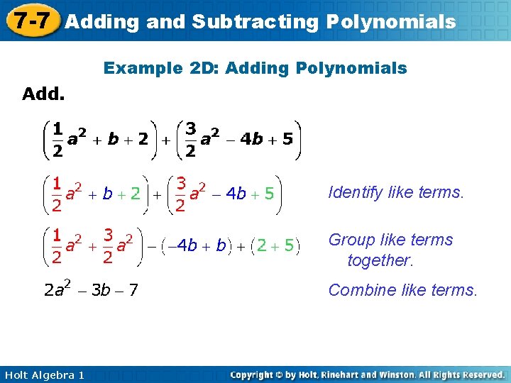 7 -7 Adding and Subtracting Polynomials Example 2 D: Adding Polynomials Add. Identify like