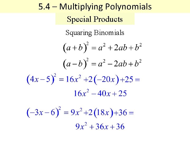 5. 4 – Multiplying Polynomials Special Products Squaring Binomials 