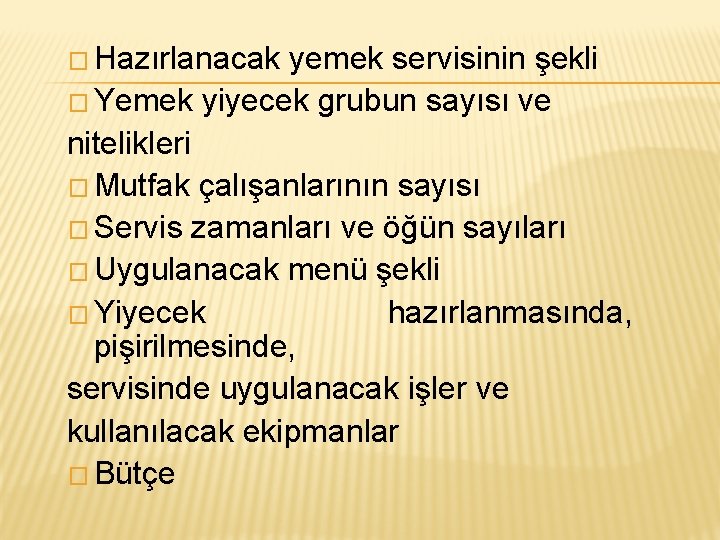 � Hazırlanacak yemek servisinin şekli � Yemek yiyecek grubun sayısı ve nitelikleri � Mutfak