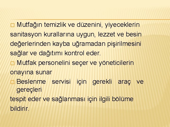 Mutfağın temizlik ve düzenini, yiyeceklerin sanitasyon kurallarına uygun, lezzet ve besin değerlerinden kayba uğramadan