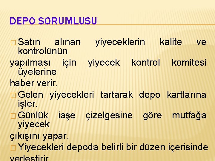 DEPO SORUMLUSU � Satın alınan yiyeceklerin kalite ve kontrolünün yapılması için yiyecek kontrol komitesi