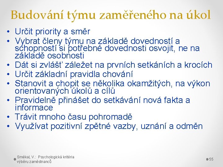 Budování týmu zaměřeného na úkol • Určit priority a směr • Vybrat členy týmu