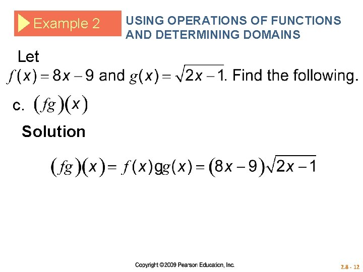Example 2 USING OPERATIONS OF FUNCTIONS AND DETERMINING DOMAINS Let c. Solution 2. 8