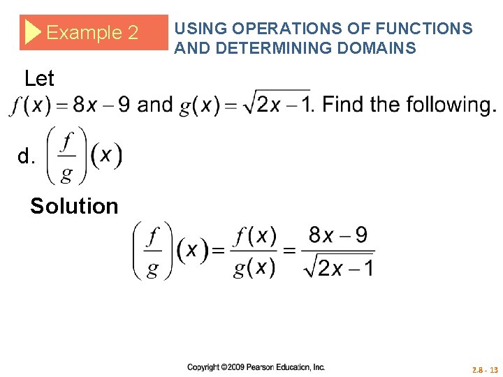 Example 2 USING OPERATIONS OF FUNCTIONS AND DETERMINING DOMAINS Let d. Solution 2. 8