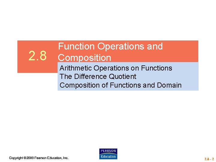 2. 8 Function Operations and Composition Arithmetic Operations on Functions The Difference Quotient Composition