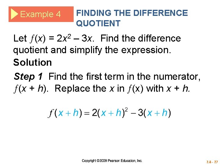 Example 4 FINDING THE DIFFERENCE QUOTIENT Let (x) = 2 x 2 – 3