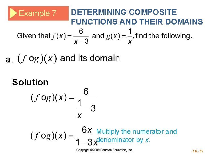 Example 7 DETERMINING COMPOSITE FUNCTIONS AND THEIR DOMAINS a. Solution Multiply the numerator and
