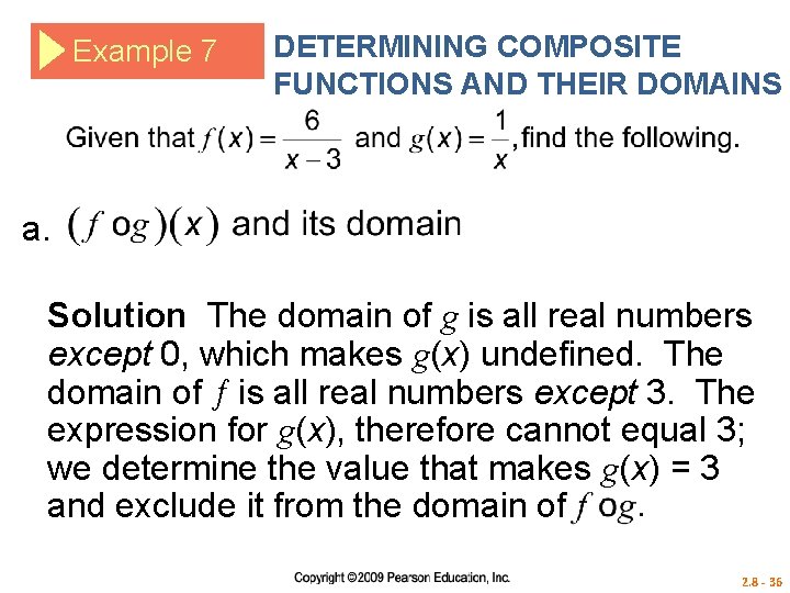 Example 7 DETERMINING COMPOSITE FUNCTIONS AND THEIR DOMAINS a. Solution The domain of g