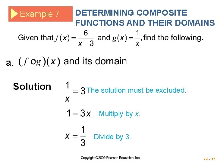 Example 7 DETERMINING COMPOSITE FUNCTIONS AND THEIR DOMAINS a. Solution The solution must be