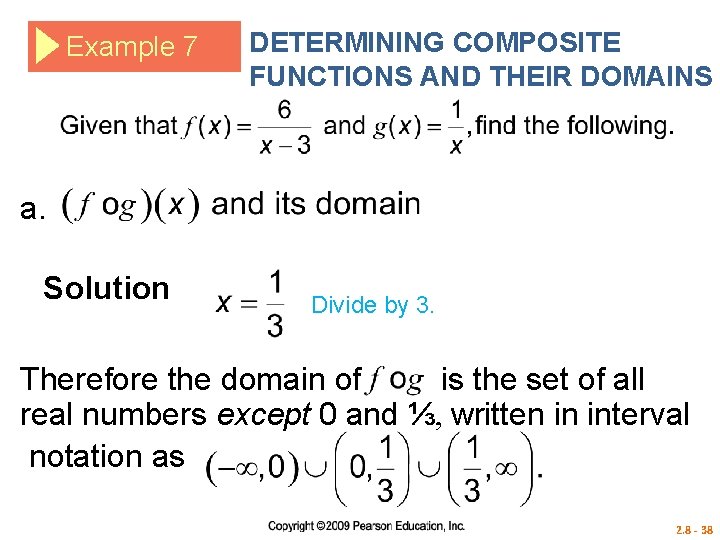 Example 7 DETERMINING COMPOSITE FUNCTIONS AND THEIR DOMAINS a. Solution Divide by 3. Therefore