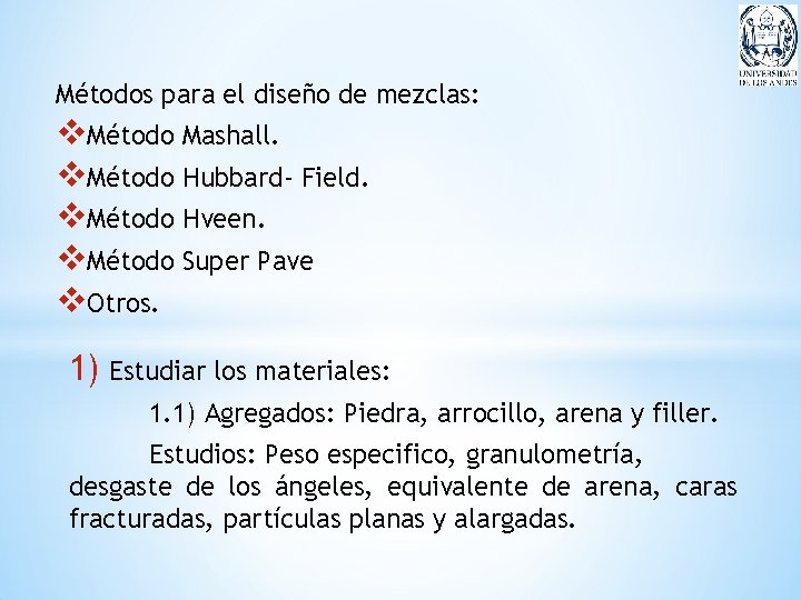 Métodos para el diseño de mezclas: v. Método Mashall. v. Método Hubbard- Field. v.