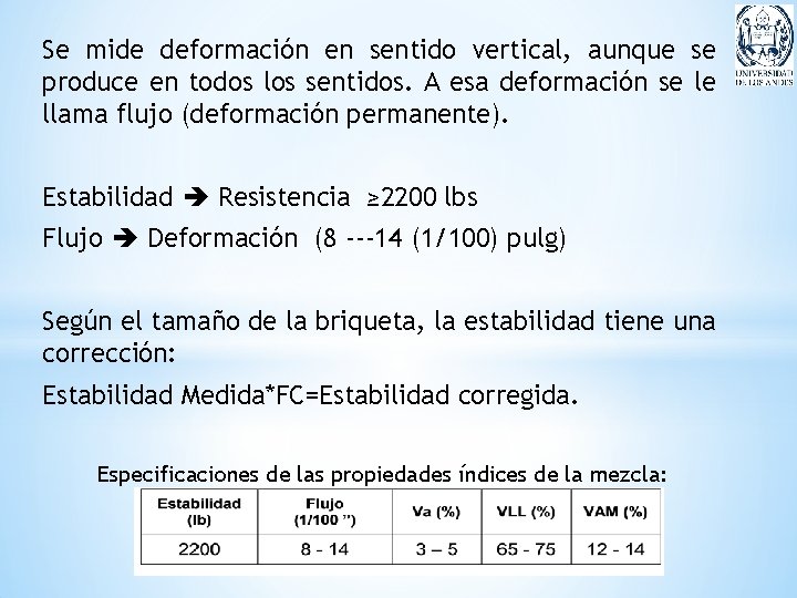 Se mide deformación en sentido vertical, aunque se produce en todos los sentidos. A