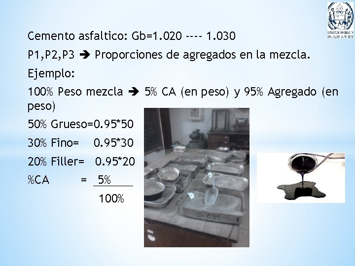 Cemento asfaltico: Gb=1. 020 ---- 1. 030 P 1, P 2, P 3 Proporciones