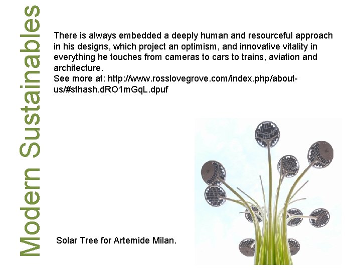 Modern Sustainables There is always embedded a deeply human and resourceful approach in his