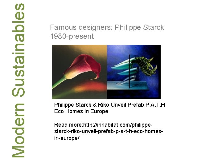 Modern Sustainables Famous designers: Philippe Starck 1980 -present Philippe Starck & Riko Unveil Prefab