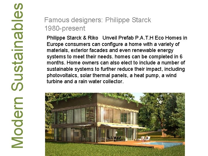 Modern Sustainables Famous designers: Philippe Starck 1980 -present Philippe Starck & Riko Unveil Prefab