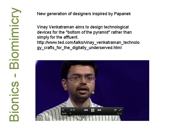 Bionics - Biomimicry New generation of designers inspired by Papanek Vinay Venkatraman aims to