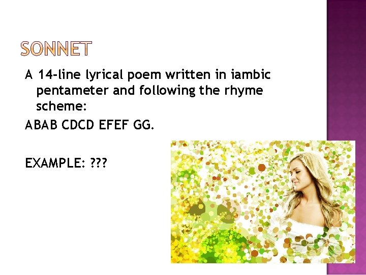 A 14 -line lyrical poem written in iambic pentameter and following the rhyme scheme: