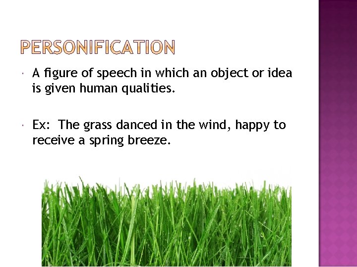  A figure of speech in which an object or idea is given human