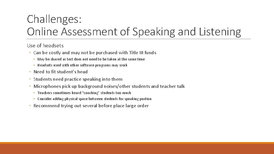 Challenges: Online Assessment of Speaking and Listening Use of headsets ◦ Can be costly