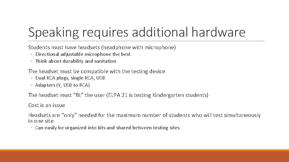 Speaking requires additional hardware Students must have headsets (headphone with microphone) ◦ Directional adjustable