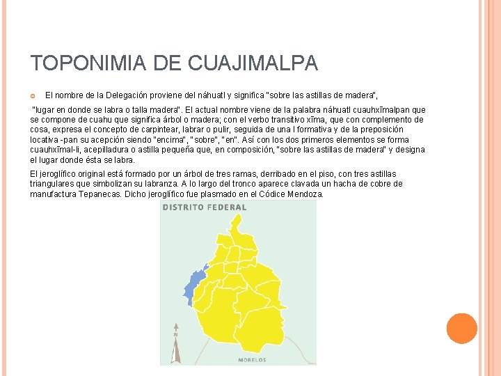 TOPONIMIA DE CUAJIMALPA El nombre de la Delegación proviene del náhuatl y significa "sobre