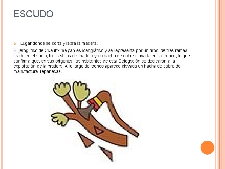 ESCUDO Lugar donde se corta y labra la madera. El jeroglífico de Cuauhximalpan es