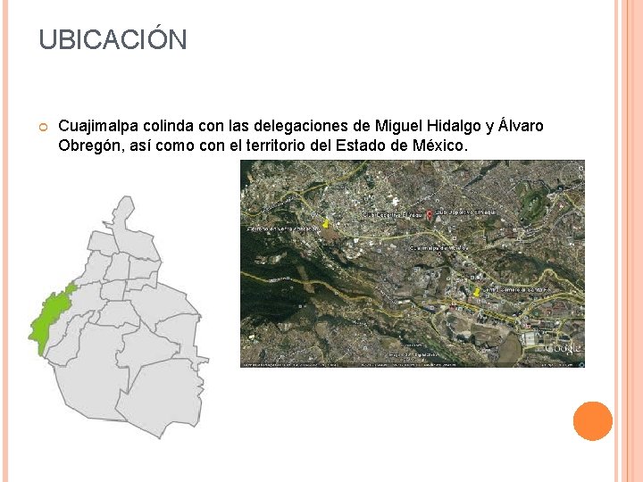 UBICACIÓN Cuajimalpa colinda con las delegaciones de Miguel Hidalgo y Álvaro Obregón, así como