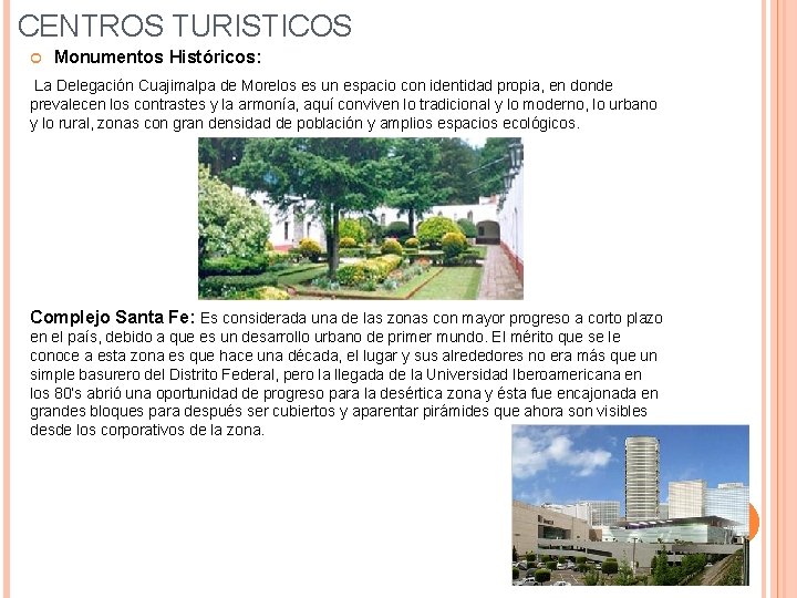 CENTROS TURISTICOS Monumentos Históricos: La Delegación Cuajimalpa de Morelos es un espacio con identidad